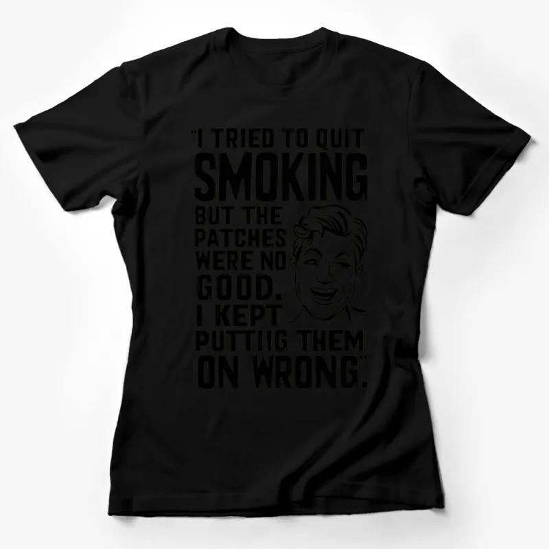 Funny Quit Smoking T-Shirt, Patches No Good, Humorous Graphic Tee, Quitting Smoking Shirt, Unisex Female T-Shirt