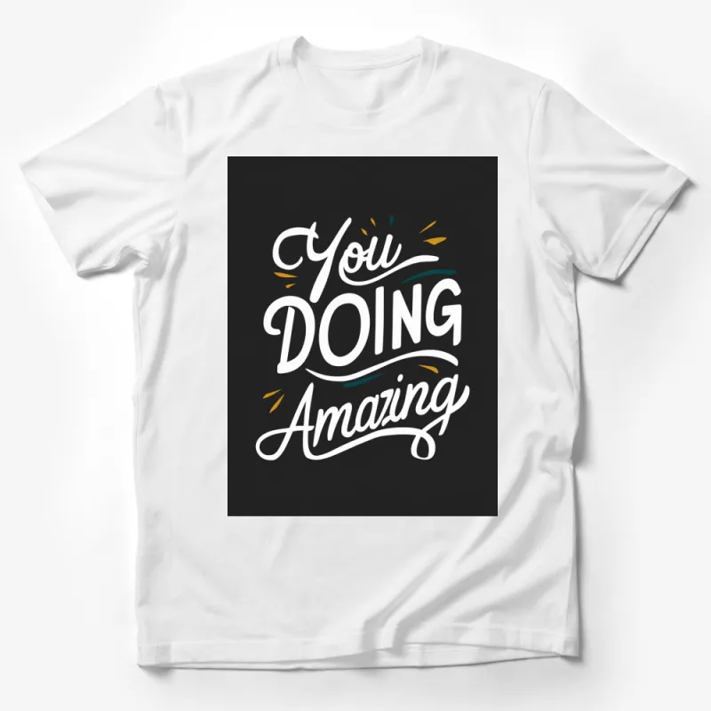 Inspirational T-Shirt You Doing Amazing - Positive Vibes Tee, Uplifting Message, Unisex Graphic T-Shirt Male T-Shirt