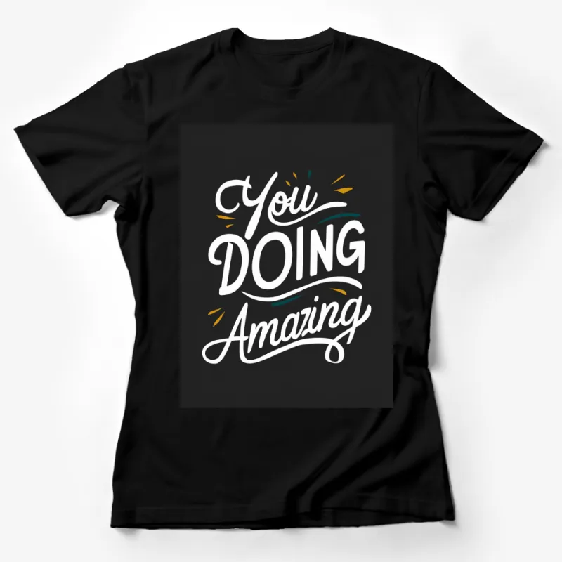 Inspirational T-Shirt You Doing Amazing - Positive Vibes Tee, Uplifting Message, Unisex Graphic T-Shirt Female T-Shirt