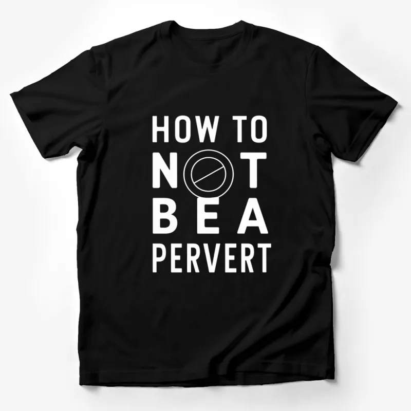 How To Not Be A Pervert Bold Text T-Shirt, Unisex Black and White Graphic Tee Male T-Shirt