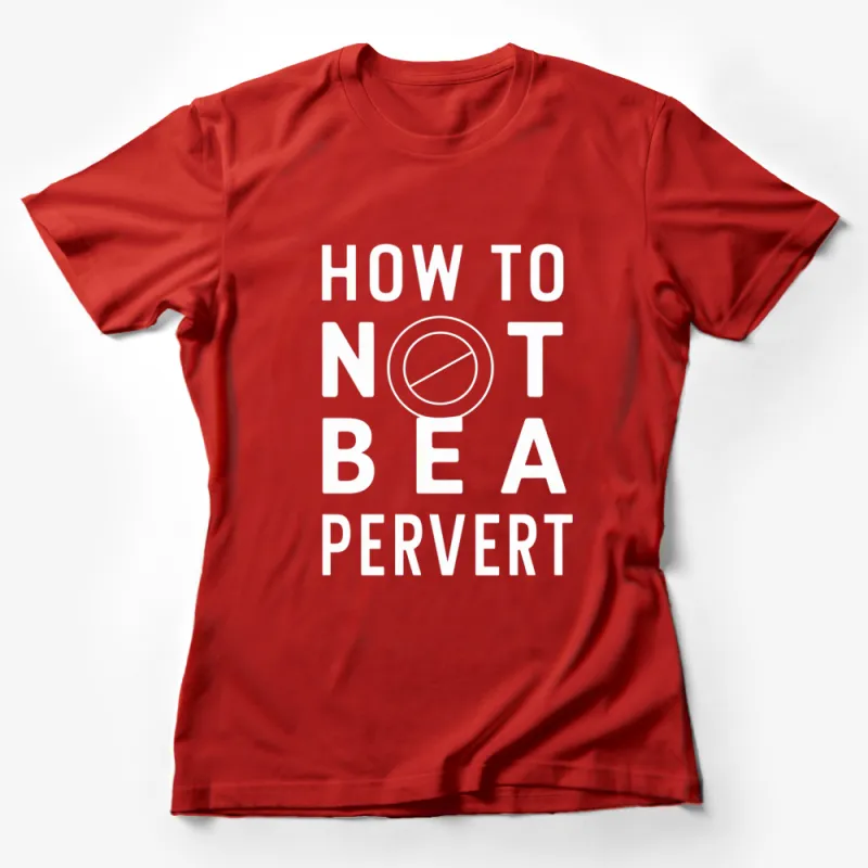 How To Not Be A Pervert Bold Text T-Shirt, Unisex Black and White Graphic Tee Female T-Shirt