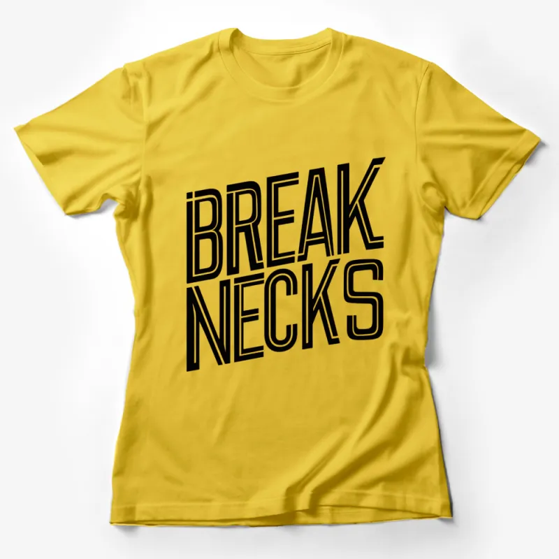 Break Necks Bold Black Typography T-Shirt, Statement Graphic Tee, Urban Fashion Unisex Apparel Female T-Shirt