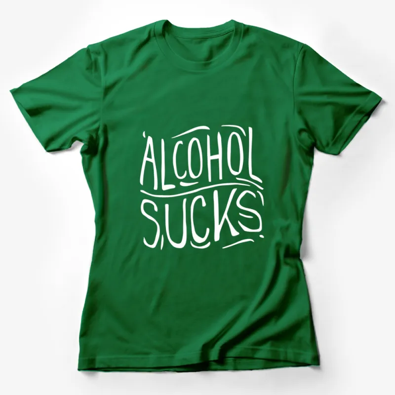 Alcohol Sucks Funny Quote T-Shirt, Sobriety Message Tee, Unisex Shirt for Men and Women, Gift Idea Female T-Shirt