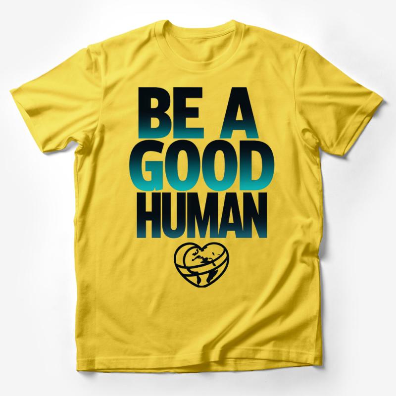 Be a Good Human T-Shirt, Inspirational Quote Tee, Positive Message Top, Unisex Clothing Male T-Shirt