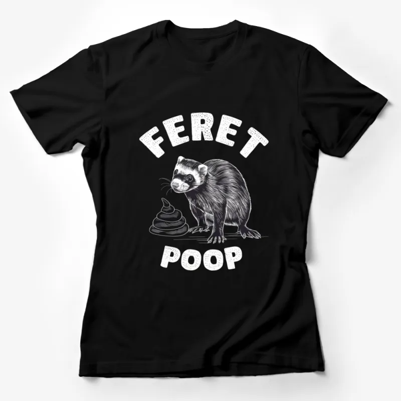 Ferret Poop Graphic T-Shirt, Funny Animal Lover Tee, Unique Ferret Illustration Shirt, Black and White Female T-Shirt