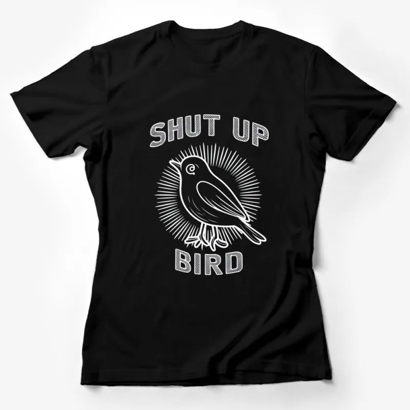 Shut Up Bird T-Shirt, Bold Graphic Crow Tee, Black and White Unisex Casual Shirt Female T-Shirt