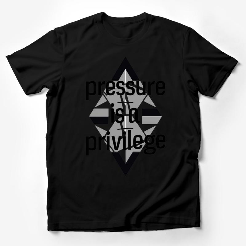 Graphic Tee Pressure is a Privilege, Inspirational Quote Shirt, Modern Design T-Shirt, Unisex Clothing Gift Male T-Shirt