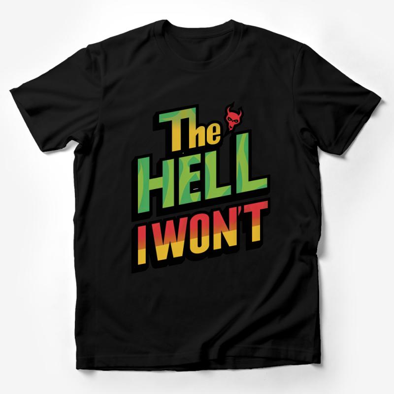 Retro The Hell I Won't T-Shirt, Vintage Inspired Graphic Tee, Bold Statement Unisex Shirt, Gift for Rebels Male T-Shirt