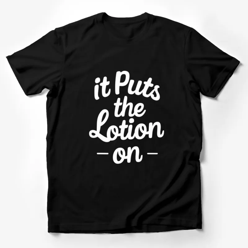 It Puts the Lotion On Quote T-Shirt, White Text on Black, Classic Movie Fan Gift, Unisex Tee Male T-Shirt