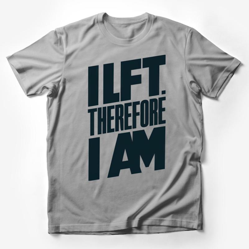 Workout T-Shirt I Lift Therefore I Am Gym Enthusiast Fitness Quote Tee, Strength Training Apparel, Bodybuilding Motivational Top Male T-Shirt