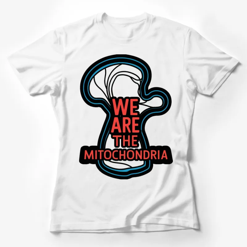 Unique Mitochondria Graphic T-Shirt, We Are The Mitochondria, Fun Science Tee, Unisex Apparel Female T-Shirt