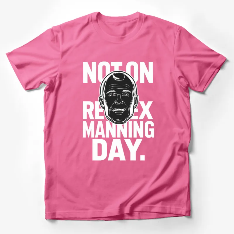 Not on Rex Manning Day Shirt, Retro Quote T-Shirt, Black and White Graphic Tee, Vintage Style Top Male T-Shirt