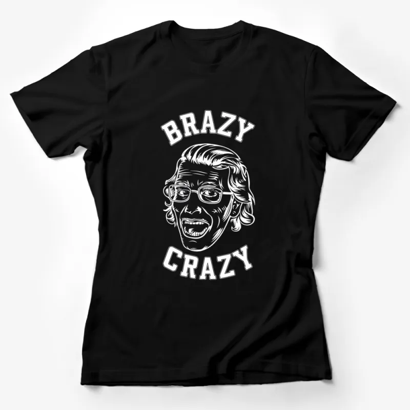 Brazy Crazy Bold Graphic T-Shirt, Black and White Hip-Hop Style, Urban Streetwear Tee, Unisex Fashion Female T-Shirt