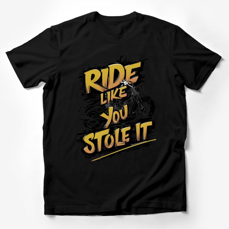 Ride Like You Stole It T-Shirt, Motorcycle Enthusiast Tee, Biker Graphic Shirt, Unique Motorbike Gift, Urban Style Top, Bold Typography Male T-Shirt