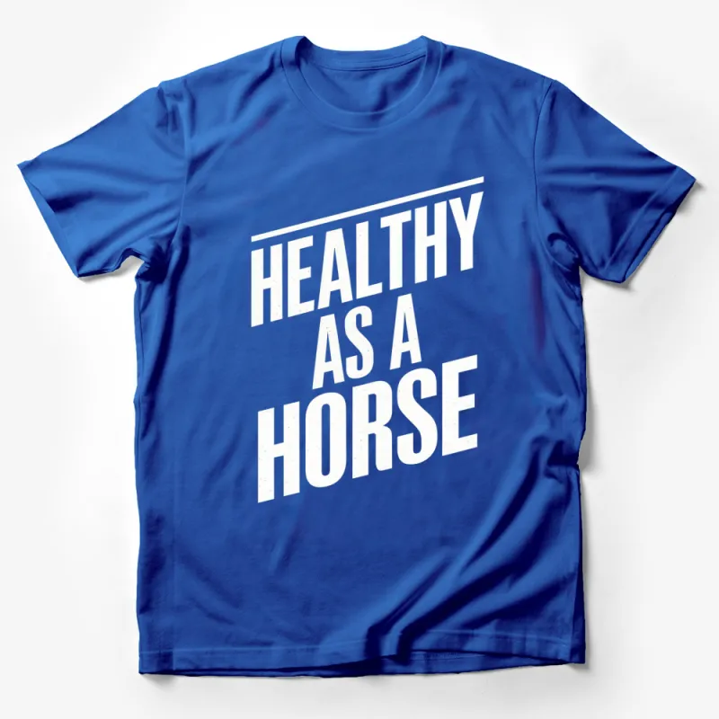 Healthy As A Horse T-Shirt, Bold White Text on Black Tee, Unisex Graphic Tee Male T-Shirt