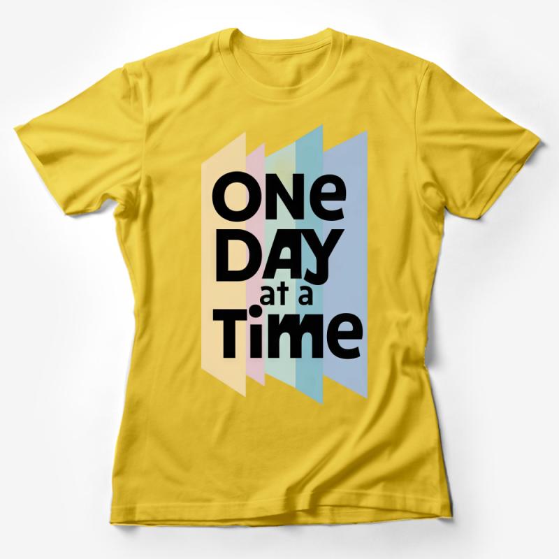 Inspirational Quote T-Shirt, One Day at a Time Typography, Colorful Graphic Tee, Positive Message, Unisex Fashion Top Female T-Shirt