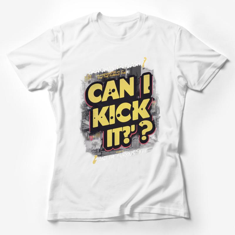 Hip Hop Inspired T-Shirt, Can I Kick It? Retro Urban Tee, Music Quote Streetwear Top, Unisex Graphic Shirt Female T-Shirt