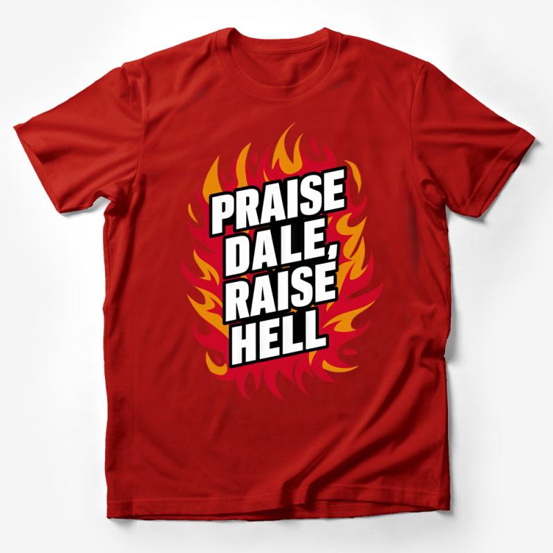 Praise Dale Raise Hell T-Shirt, Flame Graphic Tee, Racing Fan Shirt, Bold Statement Top, Unisex Apparel Male T-Shirt