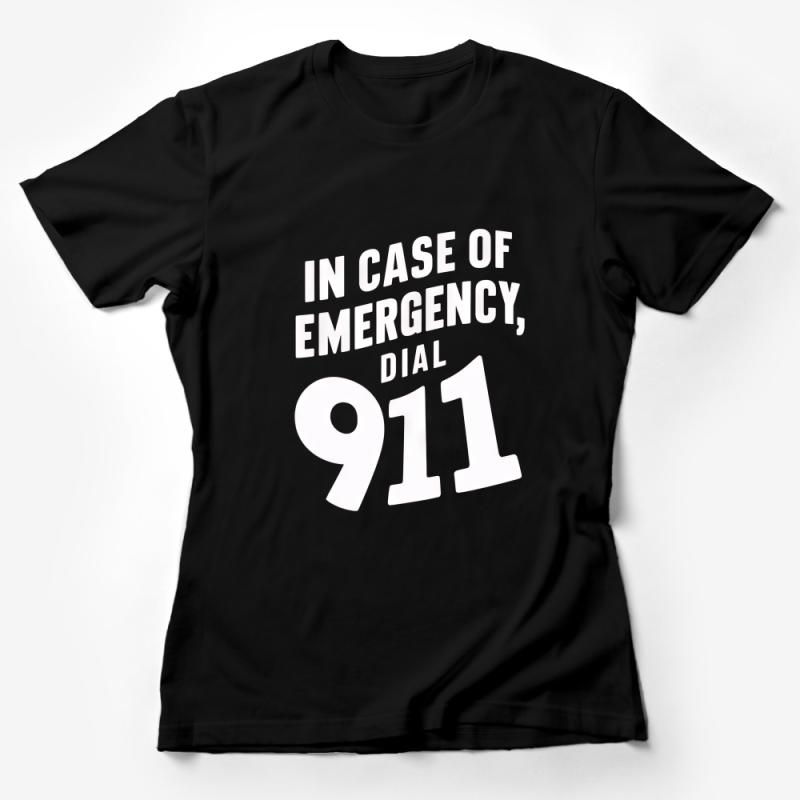 In Case of Emergency Dial 911 T-Shirt, Unisex Bold Statement Tee, Black and White Graphic Shirt, Casual Streetwear Top, Safety Message Female T-Shirt