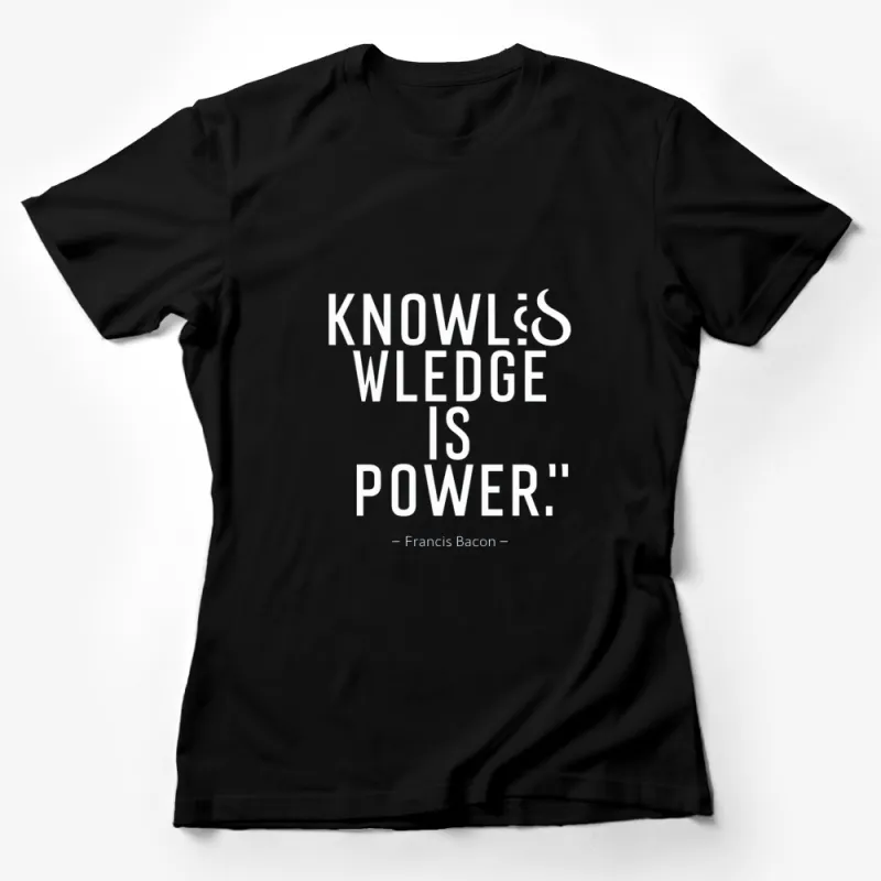 Knowledge is Power Quote T-Shirt - Francis Bacon Black and White Typography Shirt, Inspirational Tee, Motivational Clothing Female T-Shirt