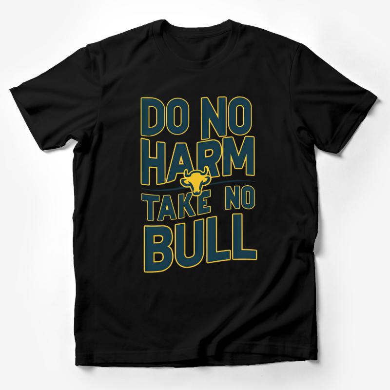 Do No Harm Take No Bull T-Shirt, Inspirational Quote Tee, Positive Message Unisex Shirt Male T-Shirt