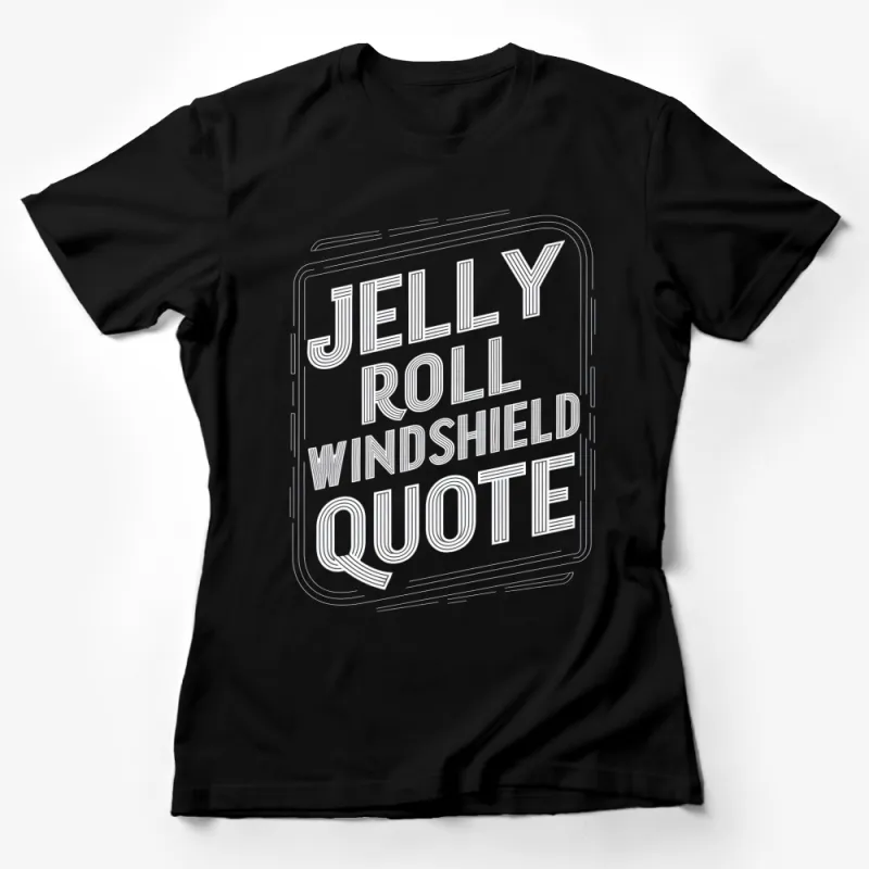 Jelly Roll Windshield Quote White Text on Black T-Shirt, Unisex Graphic Tee, Casual Streetwear Female T-Shirt