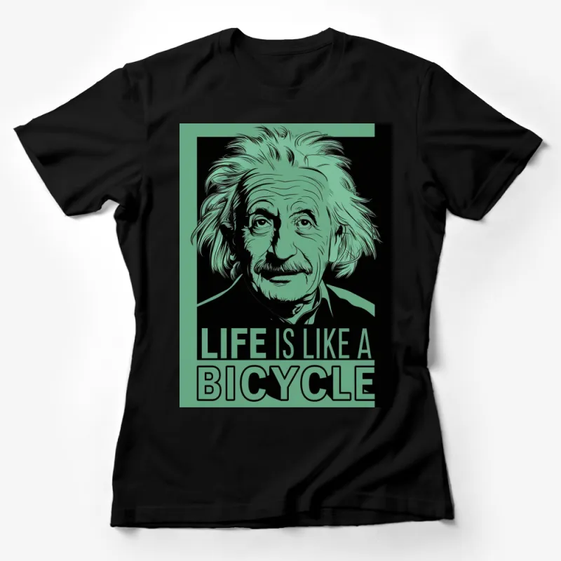 Albert Einstein T-Shirt, Life is Like a Bicycle Quote, Inspirational Graphic Tee, Iconic Portrait Design, Unique Science Apparel Female T-Shirt