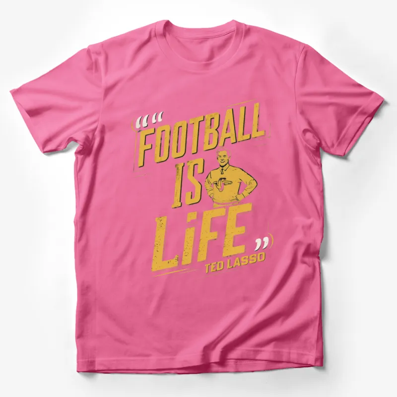 Ted Lasso Football Is Life Quote T-Shirt, Motivational Sports Tee, Unisex Yellow Graphic Shirt Male T-Shirt