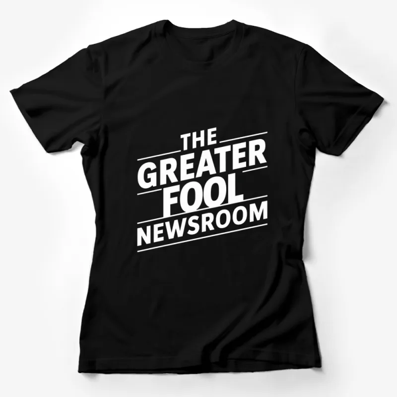 The Greater Fool Newsroom T-Shirt, Black and White Graphic Tee, Unisex Journalism Shirt Female T-Shirt