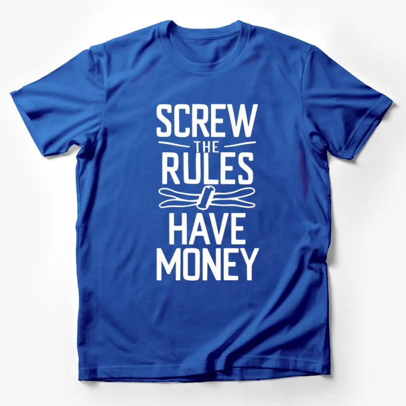 Screw The Rules Have Money T-Shirt, Bold White Text, Black Tee, Unisex Shirt, Casual and Trendy, Gift for Friends Male T-Shirt