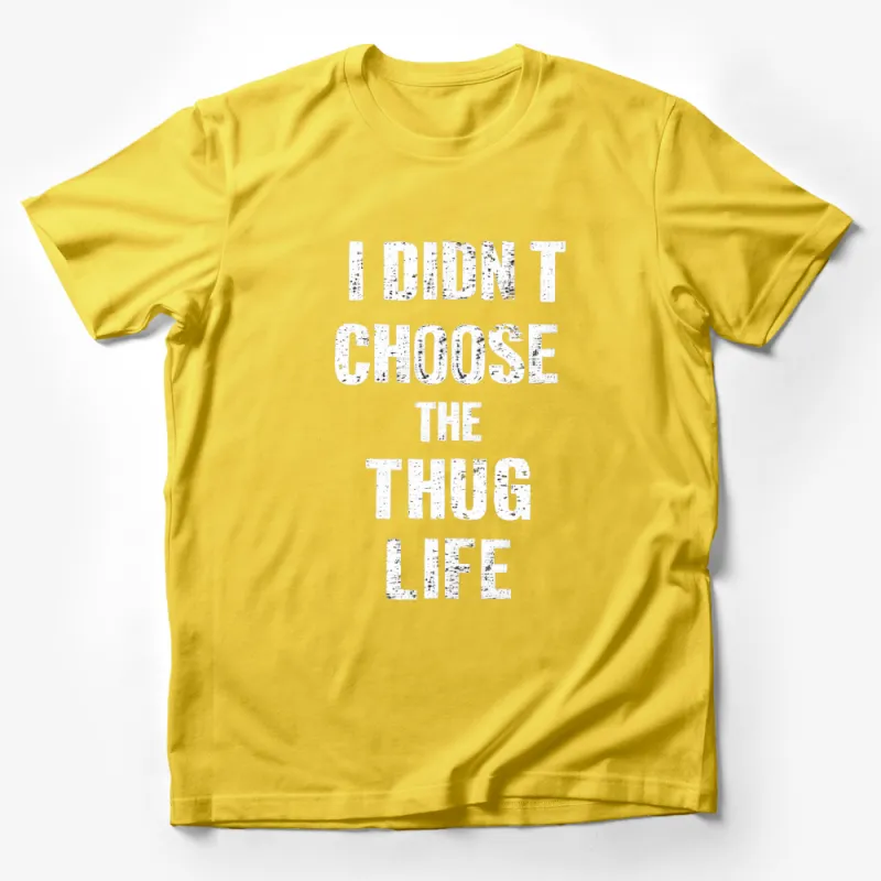 I Didn't Choose The Thug Life Funny Quote T-Shirt, Black Graphic Tee, Urban Streetwear, Trendy Fashion Top, Gift for Him Male T-Shirt