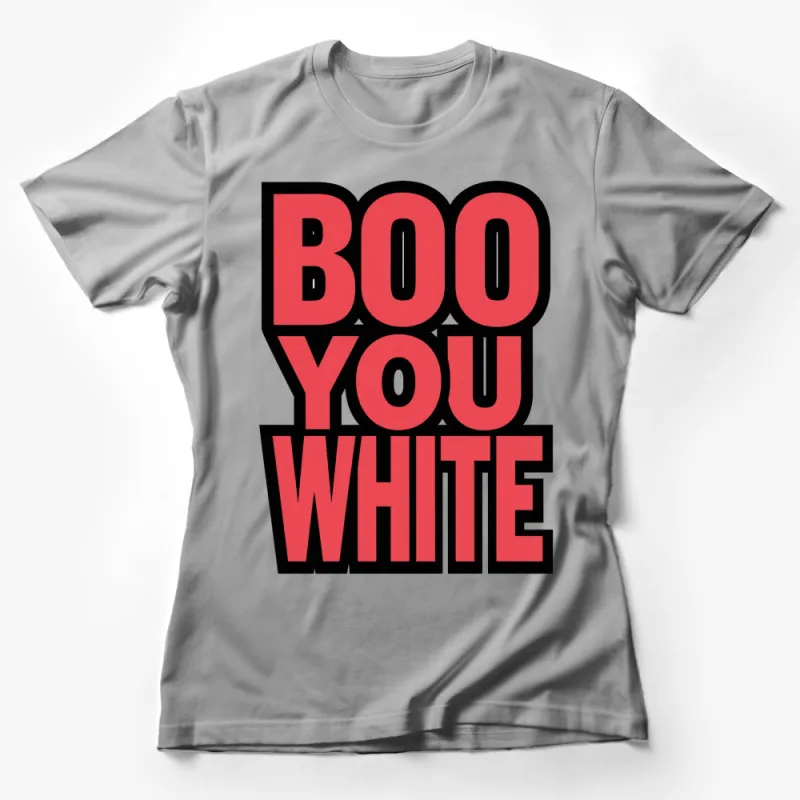 Boo You White Bold Text Graphic T-Shirt, Statement Red and Black Tee, Unisex Fashion Shirt Female T-Shirt