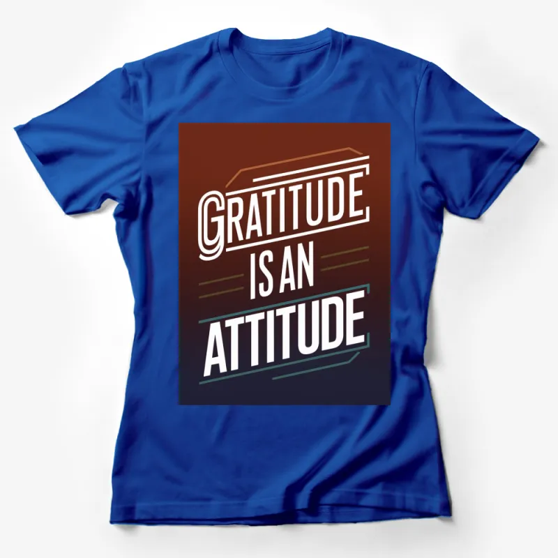 Inspirational Gratitude Is An Attitude T-Shirt, Positive Message Typography Tee, Motivational Apparel Female T-Shirt