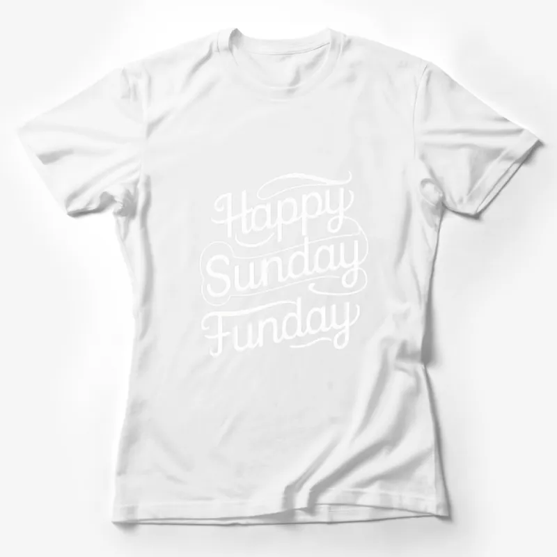 Happy Sunday Funday T-Shirt, Unisex Calligraphy Tee, Casual Weekend Wear, Typography Shirt Female T-Shirt