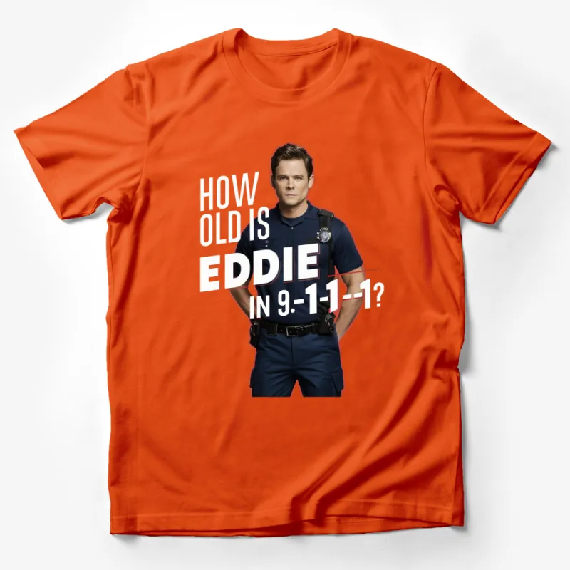 Eddie 9-1-1 TV Show T-Shirt, How Old Is Eddie Tee, Gift for TV Series Fans, Unisex Graphic Shirt Male T-Shirt