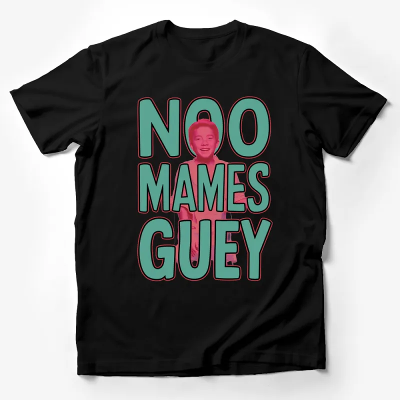 Funny Spanish Slang T-Shirt, No Mames Guey, Bold Teal and Pink Shirt, Unisex Graphic Tee, Mexican Humor Apparel Male T-Shirt