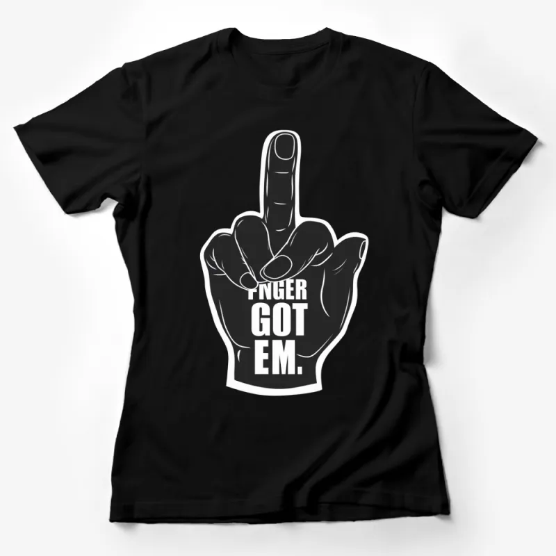 Bold Finger Got Em Graphic T-Shirt, Trendy Statement Tee, Urban Style Streetwear, Unique Design Casual Apparel Female T-Shirt