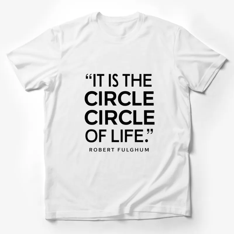 Inspirational Circle of Life Quote T-Shirt, Robert Fulghum Motivational Tee, Black and White Graphic Top Male T-Shirt