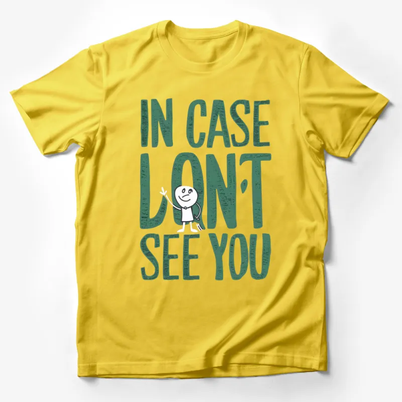 In Case I Don't See You Text Green T-Shirt, Funny Quote Tee, Casual Graphic Shirt Male T-Shirt