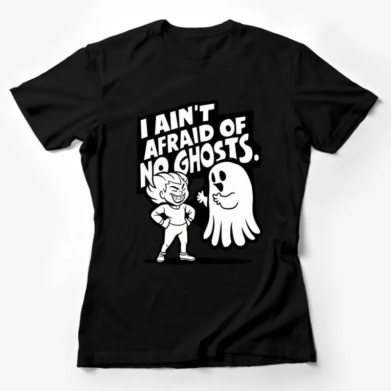 Funny Ghost Hunter T-Shirt, I Ain't Afraid of No Ghosts, Unisex Graphic Tee, Halloween Apparel Female T-Shirt