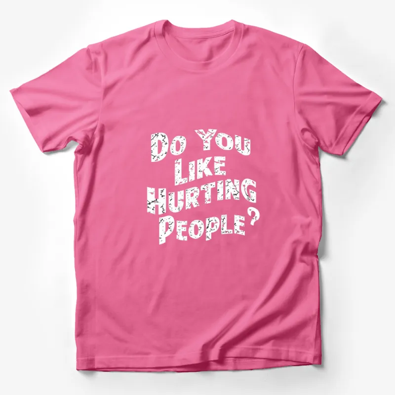 Edgy Black T-Shirt, Do You Like Hurting People? Text, Distressed White Font, Casual Streetwear, Bold Graphic Tee, Unisex Sizes Male T-Shirt