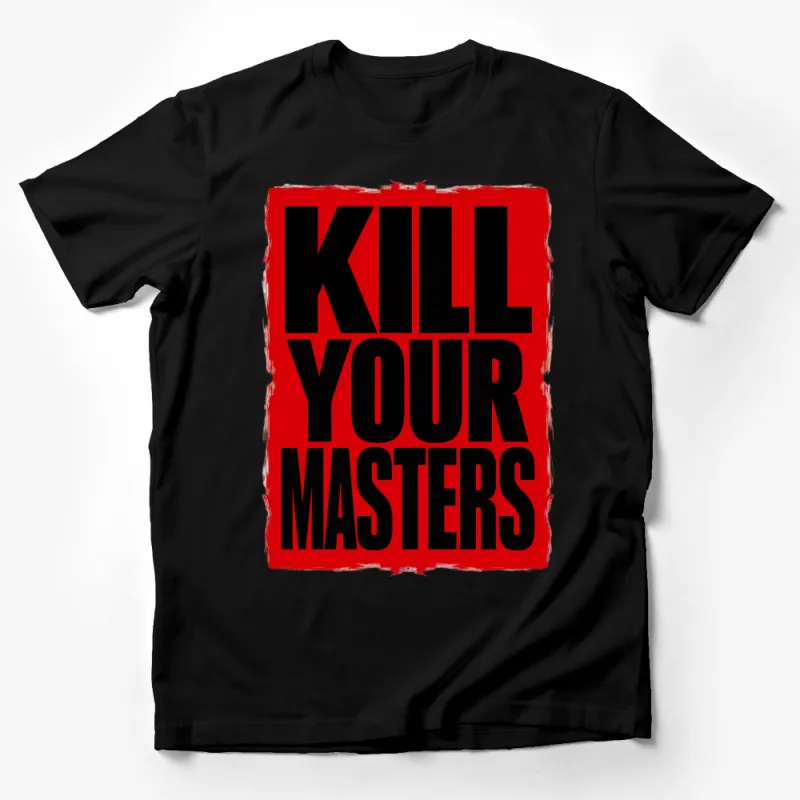 Bold Red Kill Your Masters T-Shirt, Unisex Graphic Tee, Statement Fashion, Activist Shirt Male T-Shirt