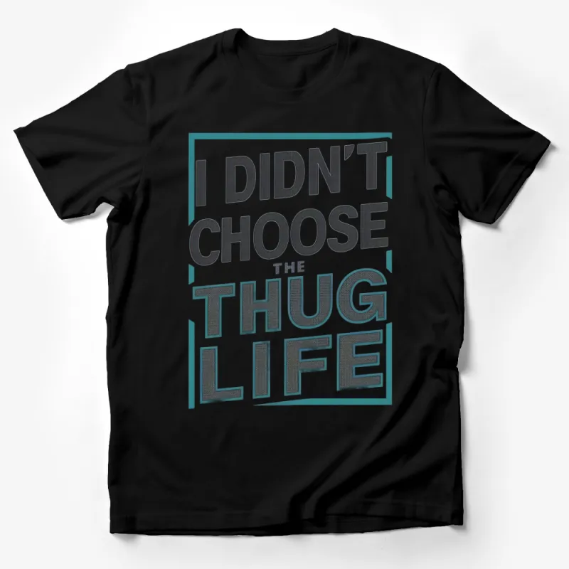 Thug Life Slogan T-Shirt, Bold Text Graphic Tee, Urban Streetwear, Cool Statement Shirt, Hip Hop Fashion Top Male T-Shirt