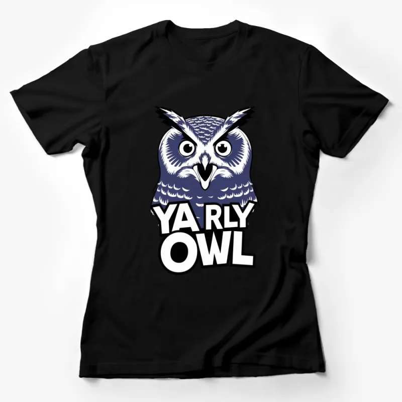 YA RLY Owl T-Shirt, Vintage Inspired Owl Graphic Tee, Cool Bird Design, Funny Quote Shirt, Unisex Female T-Shirt