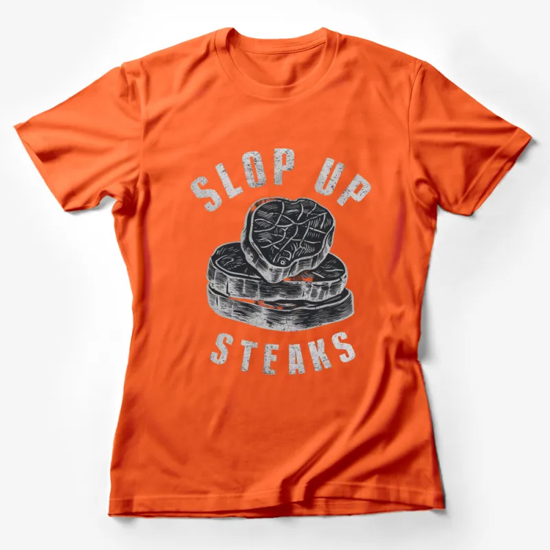 Vintage Steak Graphic T-Shirt, Slop Up Steaks Slogan, Retro BBQ Party Shirt Female T-Shirt