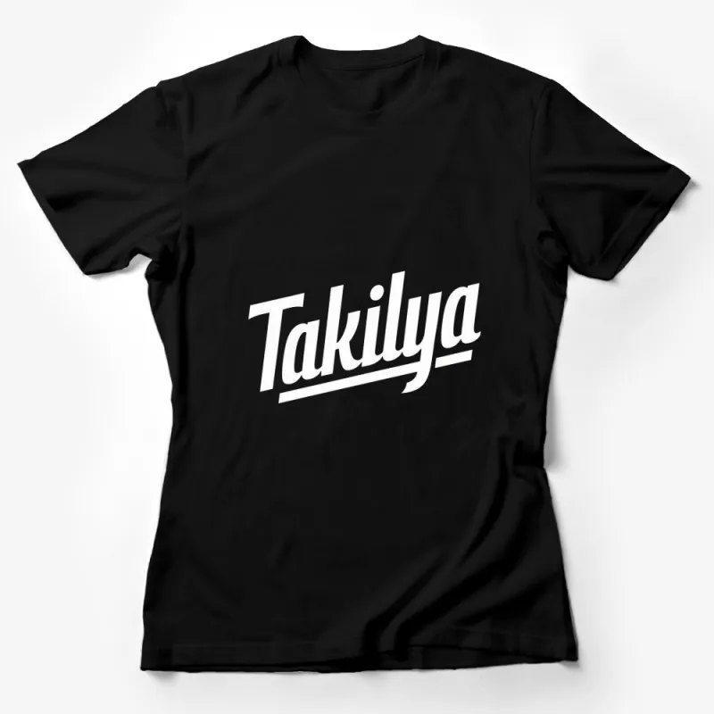 Takilya Bold White Text on Black T-Shirt, Unisex Graphic Tee, Street Style Fashion, Modern Typography Female T-Shirt