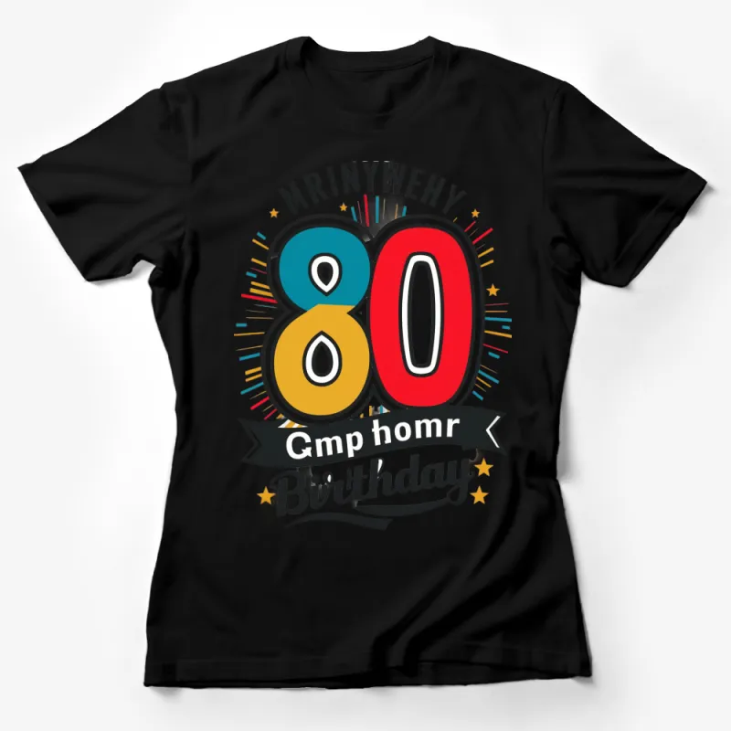 80th Birthday Celebration T-Shirt, Fun Colorful Design, Perfect Gift for Grandparents Female T-Shirt