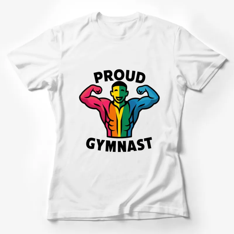 Colorful Proud Gymnast T-Shirt, Rainbow Gymnastics Tee, Unisex Gym Apparel, Inspirational Fitness Shirt, Athletic Wear for All Female T-Shirt