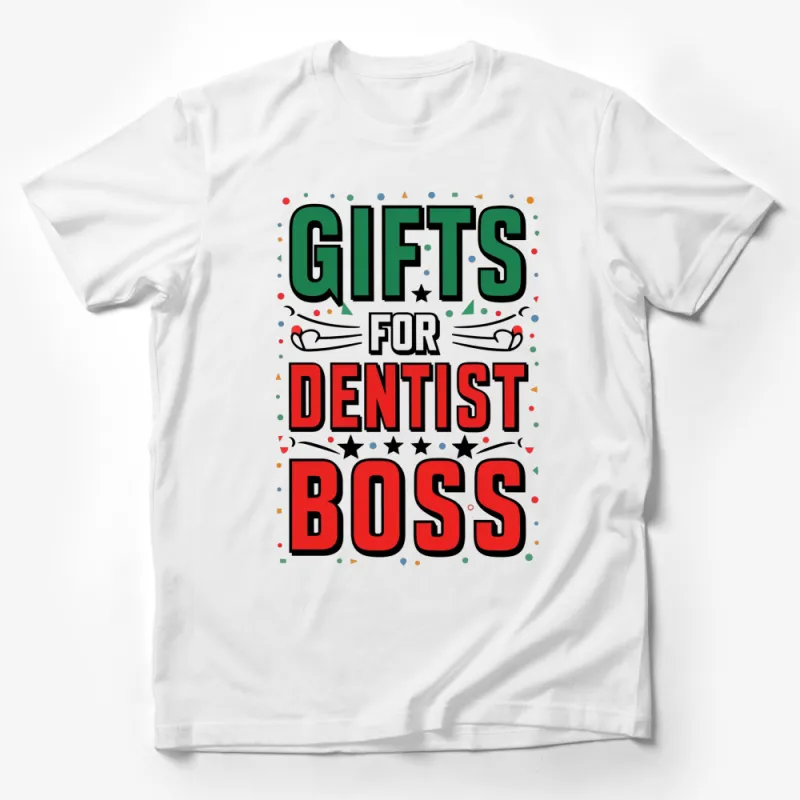 Dentist Boss Gift T-Shirt, Colorful Fun Text Design, Birthday or Appreciation Present Male T-Shirt