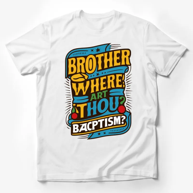 Brother Where Art Thou Baptism Quote T-Shirt, Colorful Retro Style Tee, Graphic Film Inspired Shirt Male T-Shirt